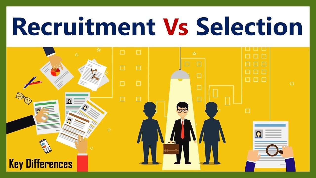 Recruitment and selection process differnce ')